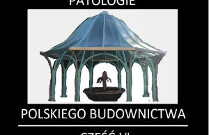 PATOLOGIE POLSKIEGO BUDOWNICTWA (sekret sopockich grzybków) cz6