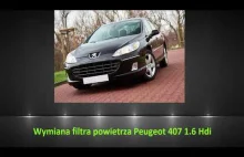 Peugeot 407 1.6 Hdi wymiana filtra powietrza / air filter replacement