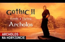 Gothic II: Kroniki Myrtany - Archolos na horyzoncie!