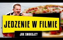 JAK SMAKUJE FILMOWE JEDZENIE?