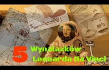 5 wynalazków Leonarda Da Vinci które wyprzedziły swoje czasy.