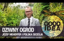 Dziwny ogród: Józef Mehoffer i secesyjna zagadka / Good Idea