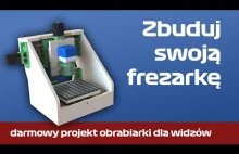 Darmowy projekt frezarki CNC + trochę informacji jak się robi "domowe" frezarki