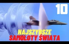 10 NAJSZYBSZYCH SAMOLOTÓW NA ŚWIECIE