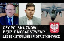 Czy Polska znów będzie mocarstwem? – Leszek Sykulski i Piotr Zychowicz