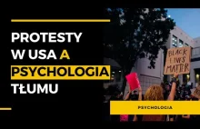 Protesty w USA, czyli na czym polega psychologia tłumu