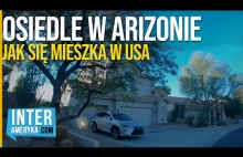 Jak się mieszka w USA: ARIZONA - domy i osiedla na przedmieściach Phoenix