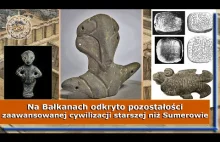 Na Bałkanach odkryto pozostałości cywilizacji starszej niż Sumeryjska