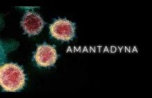 Amantadyna, COVID-19 i szczepionki [SZYBKA ANALIZA]