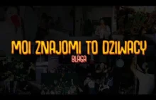 Blaga - Moi znajomi to dziwacy