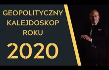Geopolityczny Kalejdoskop Roku 2020 - dr Leszek Sykulski