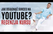 RECENZJA KURSU: Jak Zostać Nr 1 na YouTube