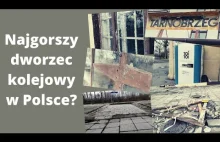 Czy to najgorszy dworzec kolejowy w Polsce?