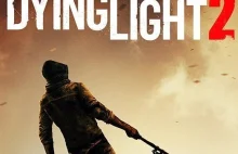 Dyrektor artystyczny Dying Light 2 opuszcza Techland | GRYOnline.pl