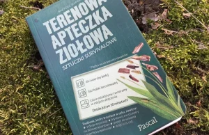 Książka "Terenowa apteczka ziołowa" - skondensowana wiedza o roślinach