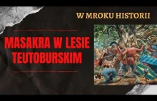 Masakra w Lesie Teutoburskim | W mroku historii #10