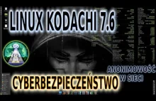KODACHI LINUX 7.6 czyli cyberbezpieczeństwo i anonimowość.