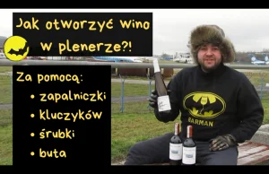 Jak otworzyć wino w plenerze za pomocą korkociągu, kluczyków, śrubki i buta ?