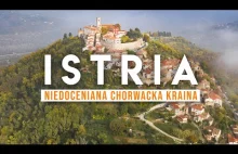 Istria. Kapitalny i niedoceniany chorwacki półwysep
