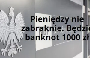Pieniędzy nie zabraknie. Będzie banknot 1000 zł.