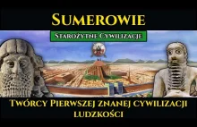 Sumerowie - Twórcy pierwszej znanej cywilizacji ludzkości