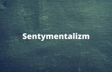 Sentymentalizm - definicja, przykłady