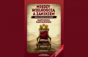 Tragedia konserwatyzmu. „Między wielkością a zanikiem” Radziejewskiego