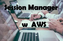 Session Manager w Amazon Web Services (AWS
