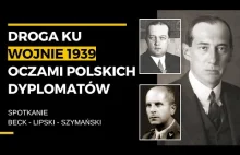 Droga ku wojnie 1939 oczami polskich dyplomatów | odc. 1 "Beck-Lipski-Szymański"