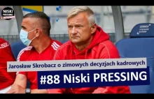 Niski Pressing #88 | Jarosław Skrobacz o zimowych decyzjach kadrowych