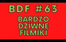 BDF! Bardzo dziwne filmiki #63