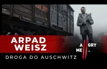 ARPAD WEISZ: Z SERIE A DO AUSCHWITZ-BIRKENAU (materiał 2AngryMen TV)