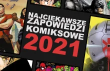Najciekawsze zapowiedzi komiksowe na 2021