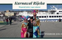 Karnawał Rijeka - relacja z niesamowitej imprezy