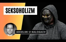 Sekielski o nałogach: Seksoholizm