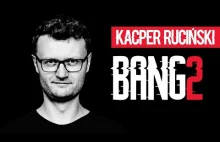 Kacper Ruciński - "BANG 2" (Całe nagranie)