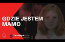 GDZIE JESTEM MAMO! - Sprawa Moniki Bielawskiej