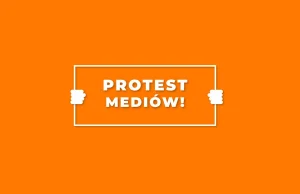 Wielki protest polskich mediów. Przez 24 godziny nie przeczytasz żadnego ..