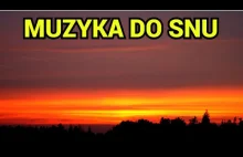 MUZYKA DO SNU + MUZYKA ANTYSTRESOWA + MUZYKA RELAKSACYJNA