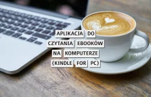 Wszechstronna aplikacja do czytania ebooków na komputerze (Kindle for PC)
