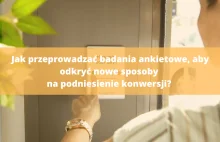 Jak przeprowadzać badania ankietowe, aby odkryć nowe sposoby na...