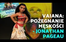 Vaiana: Pożegnanie MĘSKOŚCI - Jonathan Pageau