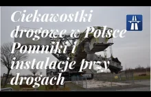 Ciekawostki drogowe w Polsce - Pomniki i instalacje przy drogach