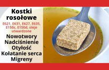 Popularne kostki rosołowe to prosty i szybki sposób na utratę zdrowia!