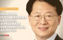 Sang Don Kim: Koreańska oferta jądrowa dla Polski ma przewagę nad innymi