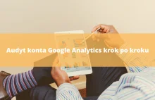 Audyt konta Google Analytics krok po kroku