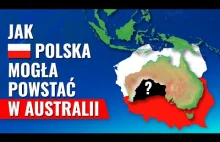 Jak POLSKA mogła prawie powstać W AUSTRALII?