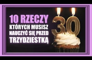 10 Rzeczy, Których Musisz Się Nauczyć Zanim Skończysz 30 Lat