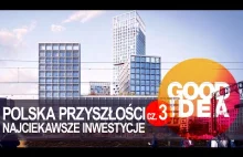 Najciekawsze obecnie realizowane inwestycje w Polsce / Good Idea