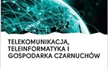 Telekomunikacja, Teleinformatyka I Gospodarka Czarnuchów